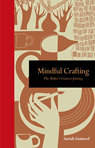 Stock image for Mindful Crafting: The Maker's Creative Journey (Mindfulness) for sale by PlumCircle