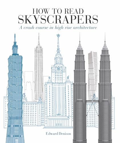 Imagen de archivo de How to Read Skyscrapers: A crash course in high-rise architecture a la venta por WorldofBooks