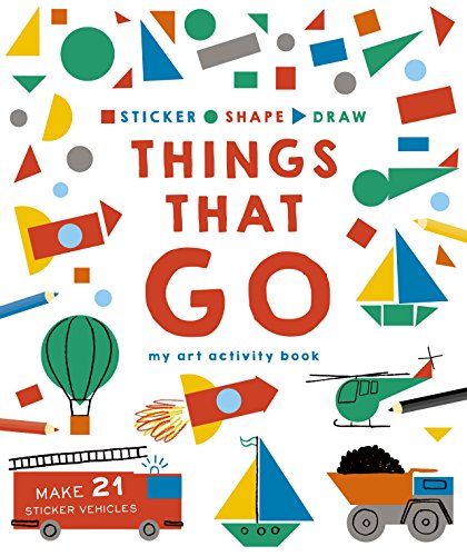 Stock image for Sticker, Shape, Draw: Things that Go: My Art Activity Book for sale by AwesomeBooks