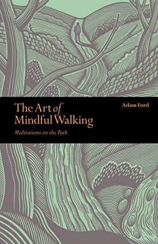 Beispielbild fr The Art of Mindful Walking: Meditations on the Path zum Verkauf von WorldofBooks