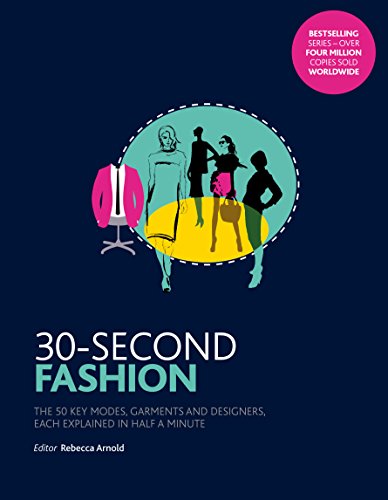 Stock image for 30-Second Fashion: The 50 key modes, garments, and designers, each explained in half a minute for sale by WorldofBooks