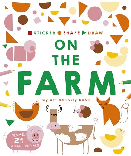 Stock image for Sticker, Shape, Draw: On the Farm: My Art Activity Book for sale by SecondSale