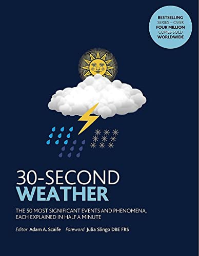 Beispielbild fr 30-Second Weather: The 50 most significant phenomena and events, each explained in half a minute zum Verkauf von WorldofBooks