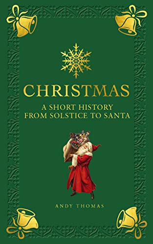 Beispielbild fr Christmas: A short history from solstice to santa zum Verkauf von WorldofBooks