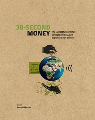 9781782408857: 30-Second Money: 50 key notions, factors, and concepts of finance explained in half a minute