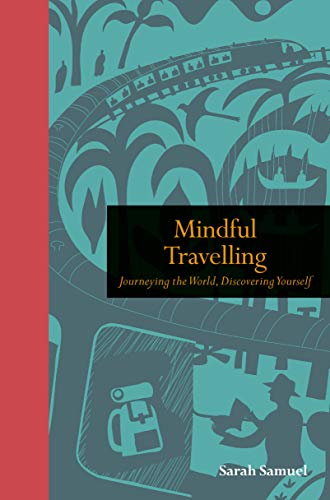 Beispielbild fr Mindful Travelling : Journeying the World, Discovering Yourself zum Verkauf von Better World Books