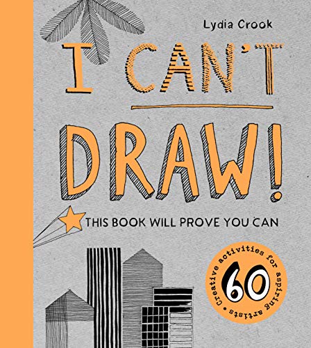 Stock image for I Can't Draw!: This Book Will Prove You Can for sale by WorldofBooks