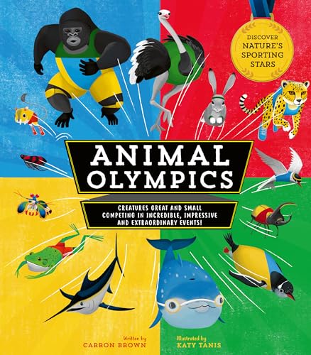 Beispielbild fr Animal Olympics: Creatures Great and Small Competing in Incredible, Impressive, and Extraordinary Events! Discover Nature's Sporting Stars zum Verkauf von PlumCircle