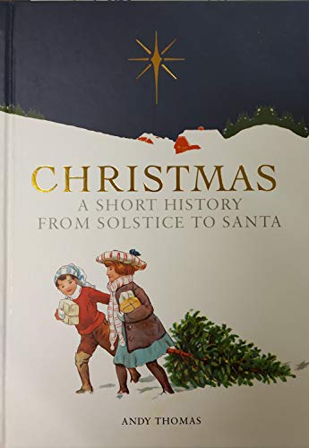 Beispielbild fr Christmas - A short history from Solstice to Santa zum Verkauf von AwesomeBooks