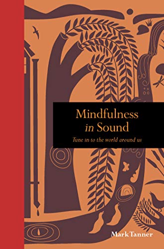 Beispielbild fr Mindfulness in Sound: Tune in to the world around us (Mindfulness series) zum Verkauf von WorldofBooks