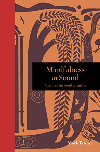 Stock image for Mindfulness in Sound: Tune in to the world around us (Mindfulness series) for sale by PlumCircle