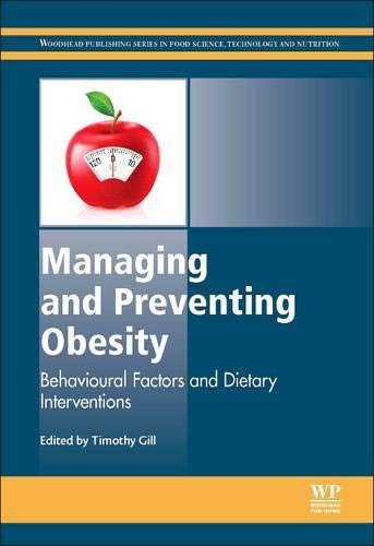 9781782420910: Managing and Preventing Obesity: Behavioural Factors and Dietary Interventions (Woodhead Publishing Series in Food Science, Technology and Nutrition)