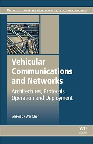 9781782422112: Vehicular Communications and Networks: Architectures, Protocols, Operation and Deployment (Woodhead Publishing Series in Electronic and Optical Materials)