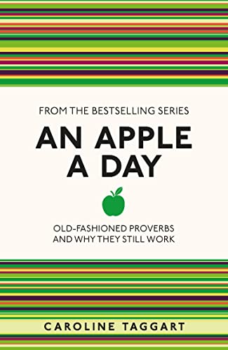 Beispielbild fr An Apple a Day: Old-Fashioned Proverbs and Why They Still Work zum Verkauf von Wonder Book