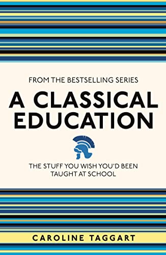 Imagen de archivo de A Classical Education: The Stuff You Wish You'd Been Taught At School (I Used to Know That) a la venta por WorldofBooks