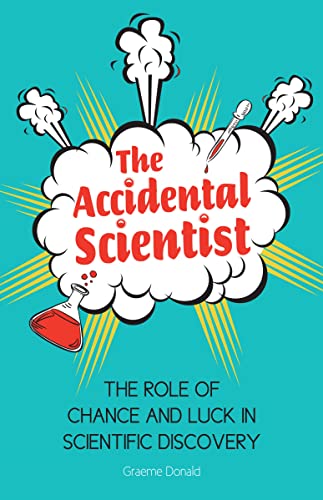 9781782430155: The Accidental Scientist: The Role of Chance and Luck in Scientific Discovery