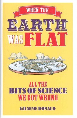 Stock image for When the Earth Was Flat by Graeme Donald, Humour Book for sale by AwesomeBooks
