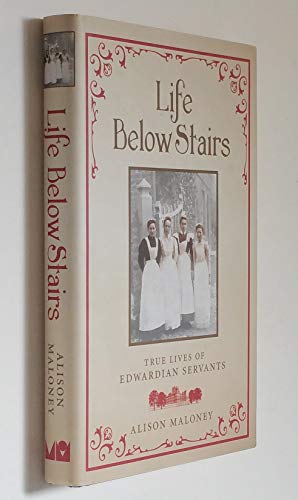 Stock image for Life Below Stairs: True Lives of Edwardian Servants for sale by Jt,s junk box