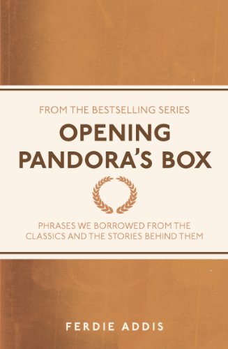 Stock image for Opening Pandora's Box: Phrases We Borrowed from the Classics and the Stories Behind Them. Ferdie Addis for sale by ThriftBooks-Dallas