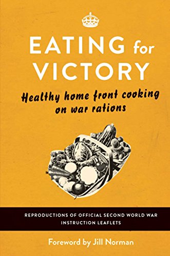 9781782430261: Eating for Victory: Healthy Home Front Cooking on War Rations