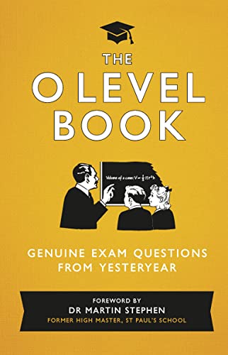 Stock image for The O Level Book: Genuine Exam Questions From Yesteryear for sale by WorldofBooks
