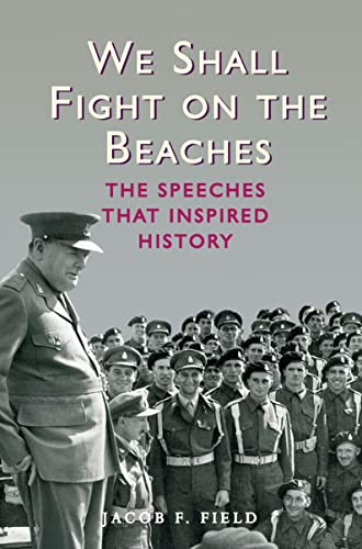 Beispielbild fr We Shall Fight on the Beaches : The Speeches That Inspired History zum Verkauf von Better World Books