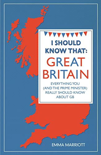 Imagen de archivo de I Should Know That: Great Britain: Everything You Really Should Know About GB a la venta por WorldofBooks
