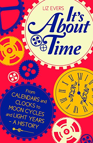 Beispielbild fr It's About Time: From Calendars and Clocks to Moon Cycles and Light Years - A History zum Verkauf von AwesomeBooks