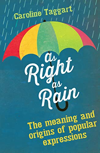 Beispielbild fr As Right as Rain: The Meanings and Origins of Popular Expressions zum Verkauf von AwesomeBooks