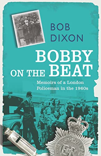 Stock image for Bobby on the Beat: Memoirs of a London Policeman in the 1960s for sale by WorldofBooks