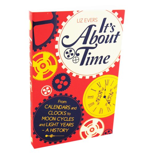 Stock image for It's About Time: From Calendars and Clocks to Moon Cycles and Light Years - A History for sale by Goldstone Books