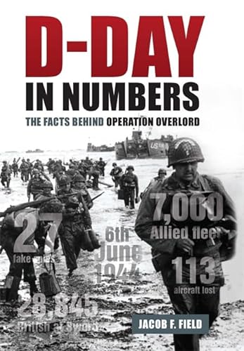 Imagen de archivo de D-Day in Numbers: The Facts Behind Operation Overlord a la venta por ThriftBooks-Atlanta