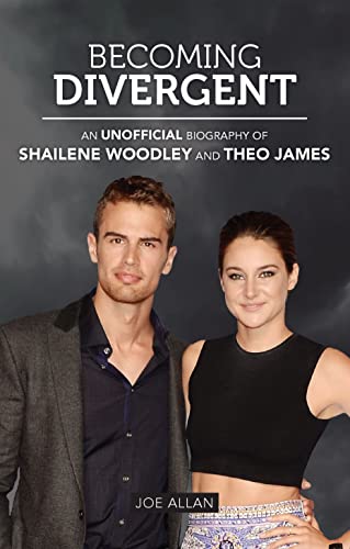 9781782432128: Becoming Divergent: An Unofficial Biography of Shailene Woodley and Theo James