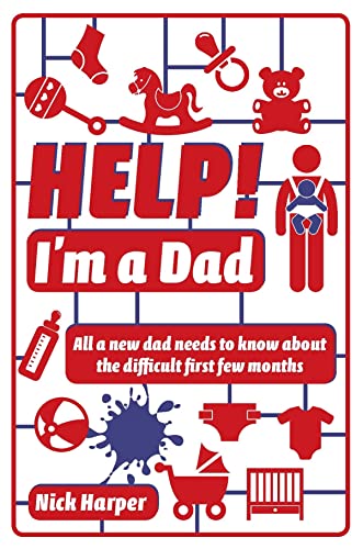 9781782432241: Help! I'm a Dad: All a New Dad Needs to Know About the Difficult First Few Months