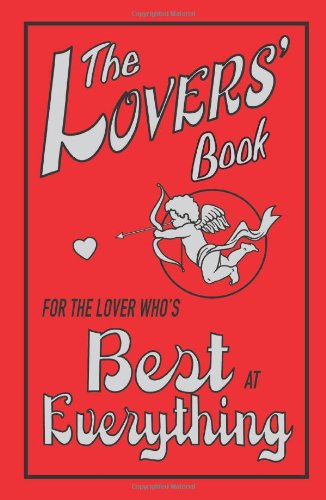 Beispielbild fr The Lovers' Book: For the Lover Who's Best at Everything zum Verkauf von Revaluation Books