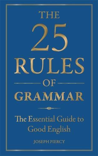 Stock image for The 25 Rules of Grammar: The Essential Guide to Good English for sale by WorldofBooks