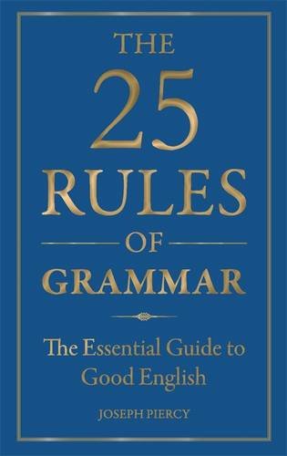 9781782432319: The 25 Rules of Grammar: The Essential Guide to Good English
