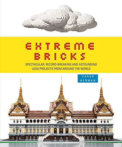 Immagine dell'editore per Extreme Bricks: Spectacular, Record-Breaking and Astounding LEGO Projects from Around the World venduto da Bahamut Media