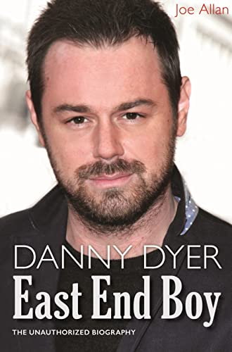 Stock image for Danny Dyer: East End Boy: The Unauthorized Biography for sale by Hippo Books