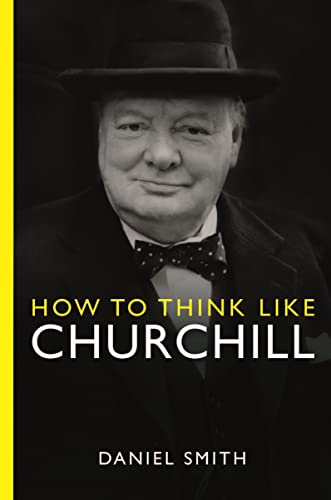 Beispielbild fr How to Think Like Churchill zum Verkauf von Better World Books