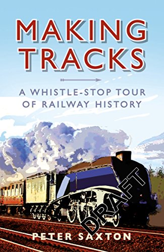 Imagen de archivo de Making Tracks : A Whistle-Stop Tour of Railway History a la venta por Better World Books