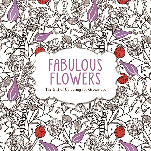 Beispielbild fr Fabulous Flowers: The Gift of Colouring for Grown-ups zum Verkauf von WorldofBooks