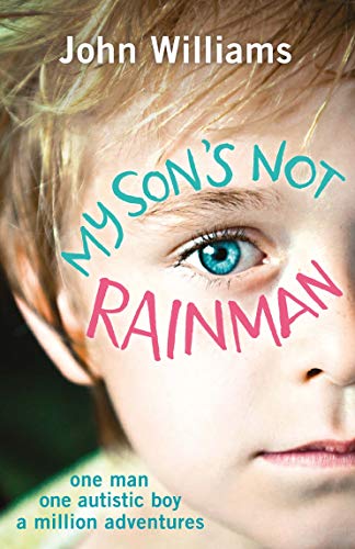 Beispielbild fr My Son's Not Rainman: One Man, One Autistic Boy, A Million Adventures zum Verkauf von WorldofBooks