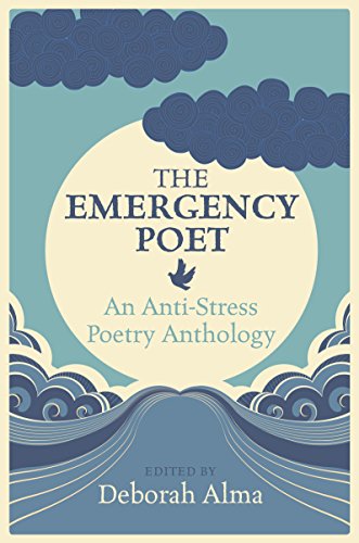 Beispielbild fr The Emergency Poet: An Anti-Stress Poetry Anthology zum Verkauf von WorldofBooks