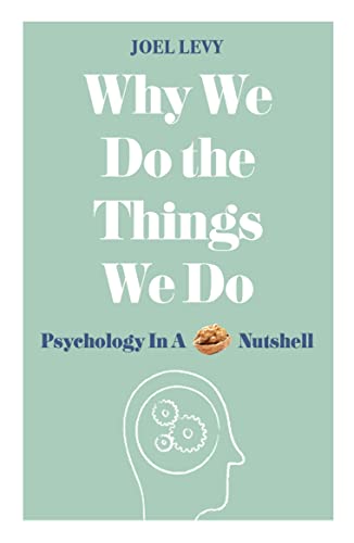 Stock image for Why We Do the Things We Do: Psychology in a Nutshell for sale by Hippo Books