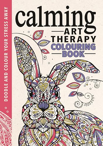 Imagen de archivo de Calming Art Therapy: Doodle and Colour Your Stress Away (Creative Colouring for Grown-ups) a la venta por AwesomeBooks