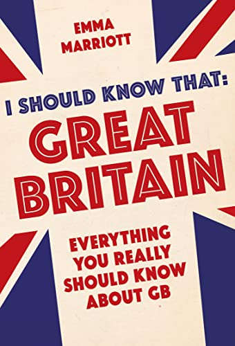 Beispielbild fr I Should Know That: Great Britain: Everything You Really Should Know about GB zum Verkauf von ThriftBooks-Dallas
