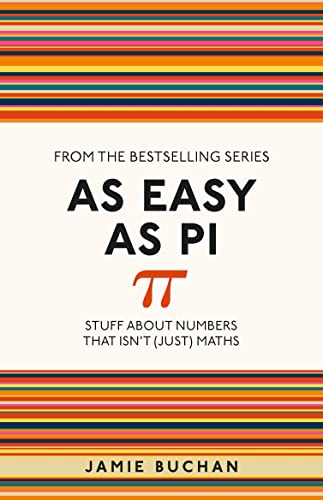 9781782434337: As Easy As Pi: Stuff about numbers that isn't (just) maths [Paperback] [Jun 25, 2015] Jamie Buchan (I Used to Know That ...)