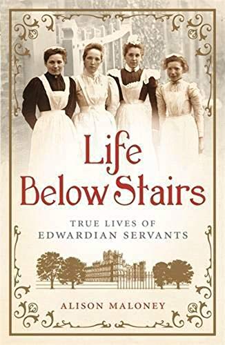 Stock image for Life Below Stairs: True Lives of Edwardian Servants for sale by AwesomeBooks