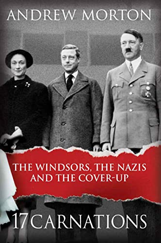 Stock image for 17 Carnations: The Windsors, the Nazis and the Cover-Up by Morton, Andrew (2015) Hardcover for sale by MusicMagpie
